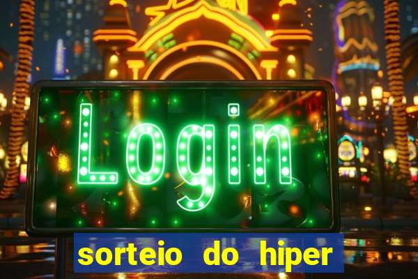 sorteio do hiper cap de hoje ao vivo